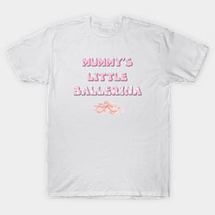 Mummy's Little Ballerina - ballet letters cute pink design T-Shirt